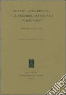 Sereni, «Corrente» e il pensiero materiato in immagini libro di Ciccuto Marcello