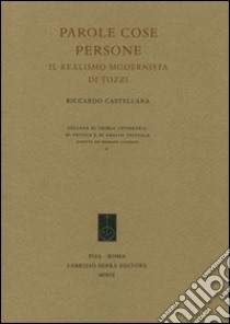 Parole cose persone. Il realismo modernista di Tozzi libro di Castellana Riccardo