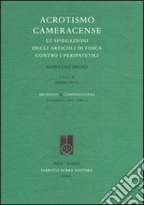 Acrotismo cameracense. Le spiegazioni degli articoli di fisica contro i peripatetici libro di Bruno Giordano; Amato B. (cur.)