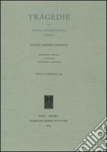 Tragedie. Testo latino a fronte. Vol. 2: Edipo. Agamennone. Tieste libro di Seneca Lucio Anneo; Giardina G. (cur.)