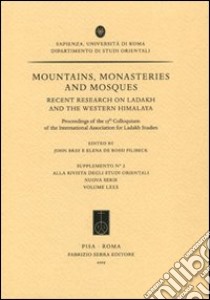 Mountains, Monasteries and Mosques. Recent Research on Ladakh and the Western Himalaya, Proceedings of the 13th Colloquium of the International Association for... libro di Bray J. (cur.); De Rossi Filibeck E. (cur.)