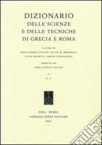 Dizionario delle scienze e delle tecniche di Grecia e Roma libro