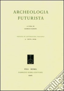 Archeologia futurista libro di Baroni G. (cur.)