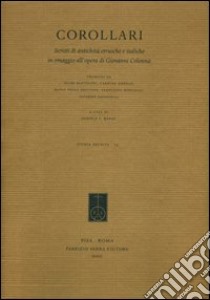 Corollari. Scritti di antichità etrusche e italiche in omaggio all'opera di Giovanni Colonna. Ediz. italiana, francese e inglese libro di Bartoloni G. (cur.)