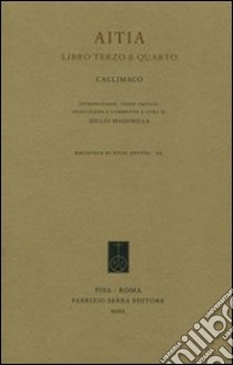 Aitia. Libri 3º e 4º libro di Callimaco; Massimilla G. (cur.)