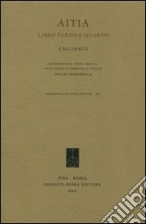 Aitia. Libri 3º e 4º libro di Callimaco; Massimilla G. (cur.)