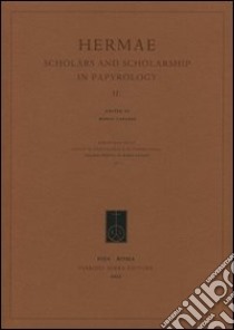 Hermae. Scholars and scholarship in papyrology. Vol. 2 libro di Capasso M. (cur.)