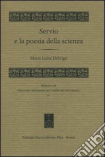 Servio e la poesia della scienza libro di Delvigo M. Luisa