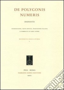 De poligonys numeris. Testo greco a fronte libro di Diofanto di Alessandria; Acerbi F. (cur.)