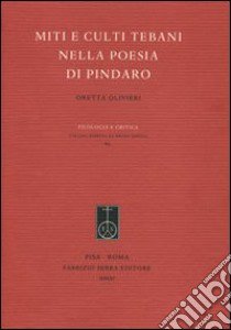 Miti e culti tebani nella poesia di Pindaro libro di Olivieri Oretta