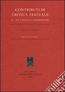 Contributi di critica testuale. Vol. 2: Da Catullo a Shakespeare libro di Giardina Giancarlo