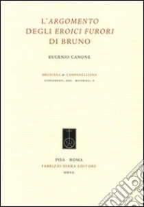 L'argomento degli eroici furori di Bruno libro di Canone Eugenio