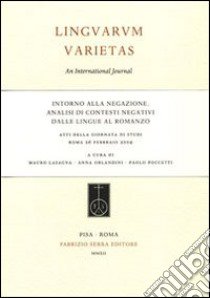 Intorno alla negazione. Analisi di contesti negativi, dalle lingue al romanzo. Atti della Giornata di studi (Roma, 26 febbraio 2009) libro di Lasagna M. (cur.); Orlandini A. (cur.); Poccetti P. (cur.)