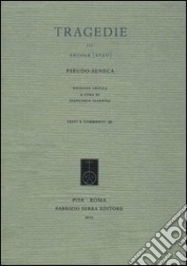 Tragedie. III. Ercole [Eteo]. Ediz. critica libro di Pseudo Seneca; Giardina G. (cur.)