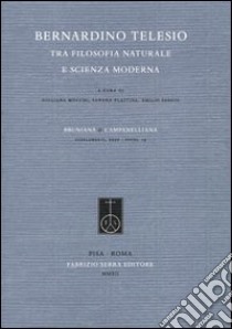 Bernardino Telesio tra filosofia naturale e scienza moderna libro di Mocchi G. (cur.); Plastina S. (cur.); Sergio E. (cur.)