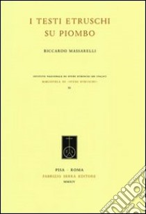 I testi etruschi su piombo libro di Massarelli Riccardo