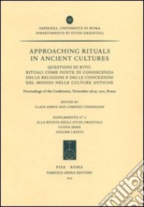 Approaching rituals in ancient cultures. Questioni di rito: rituali come fonte di conoscenza delle religioni... (Roma, 28-30 novembre 2011). Ediz. bilingue libro di Ambos C. (cur.); Verderame L. (cur.)