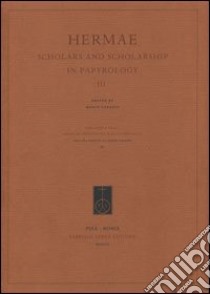 Hermae. Scholars and scholarship in papyrology. Ediz. multilingue. Vol. 3 libro di Capasso M. (cur.)