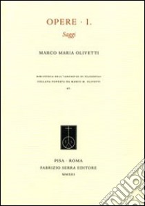 Opere. Vol. 1: Saggi libro di Olivetti Marco M.