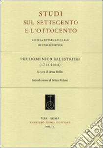 Per Domenico Balestrieri (1714-2014) libro di Bellio A. (cur.)