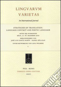 Strategies of translation. Language contact and poetic language. Atti del Convegno (Colonia, 17-18 dicembre 2010) vol. 1-2 (2014-2015). Ediz. italiana e tedesca libro di García Ramón J. L. (cur.); Kolligan D. (cur.); Wolberg L. (cur.)