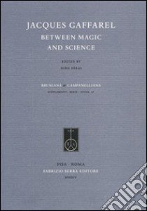 Jacques Gaffarel between magic and science libro di Hirai H. (cur.)