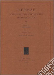 Hermae. Scholars and scholarship in papyrology. Ediz. multilingue. Vol. 4 libro di Capasso M. (cur.)