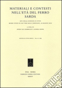 Materiali e contesti nell'età del Ferro sarda. Atti della Giornata di studi (Oristano, 25 maggio 2012) libro di Van Dommelen P. (cur.); Roppa A. (cur.)