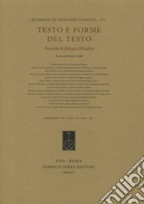 Testo e forme del testo. Ricerche di filologia filosofica libro di Tulli M. (cur.)