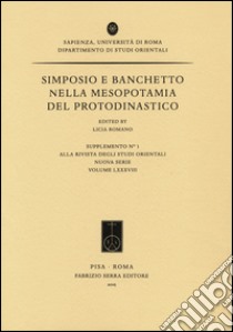 Simposio e banchetto nella Mesopotamia del Protodinastico libro di Romano Licia