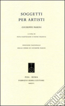 Soggetti per artisti libro di Parini Giuseppe; Bartesaghi P. (cur.); Frassica P. (cur.)