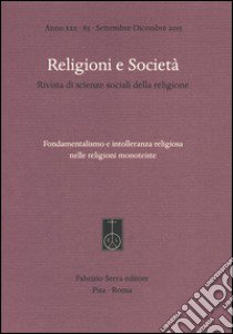 Religioni e società. Rivista di scienze sociali della religione (2015). Vol. 83: Fondamentalismo e intolleranza religiosa nelle religioni monoteiste libro