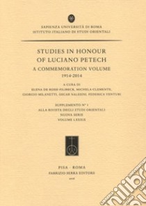 Studies in honour of Luciano Petech. A commemoration volume 1914-2014 libro di De Rossi Filibeck E. (cur.); Clemente M. (cur.); Milanetti G. (cur.)