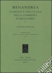 Menandrea. Elementi e strutture della commedia di Menandro. Vol. 1 libro di Martina Antonio