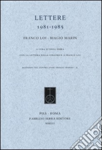 Lettere 1981-1985 libro di Loi Franco; Marin Biagio; Serra E. (cur.)