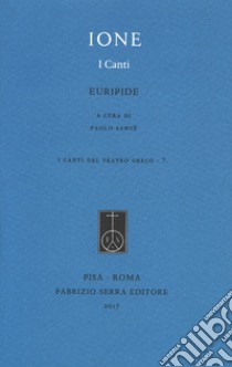 Ione. I canti. Testo greco a fronte. Ediz. critica libro di Euripide; Santé P. (cur.)