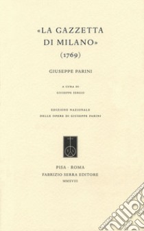 «La Gazzetta di Milano» (1769) libro di Parini Giuseppe; Sergio G. (cur.)