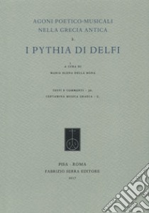 Agoni poetico-musicali nella Grecia antica. Vol. 2: I «Pythia» di Delfi libro di Della Bona M. E. (cur.)