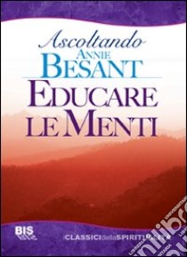 Ascoltando Besant. Educare le menti libro di Besant Annie; Romiti R. (cur.)