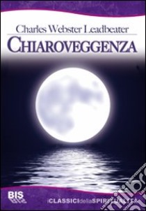 Chiaroveggenza libro di Leadbeater Charles W.