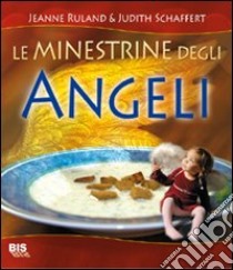 Le minestrine degli angeli libro di Ruland Jeanne; Schaffert Judith