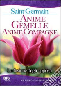 Anime gemelle anime compagne. La fusione degli opposti libro di Saint-Germain (conte di)