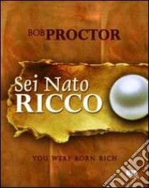 Sei nato ricco libro di Proctor Bob