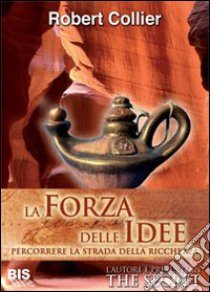 La forza delle idee. Percorrere la strada della ricchezza libro di Collier Robert