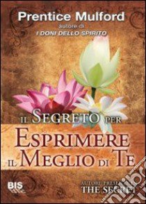 Il segreto per esprimere il meglio di te libro di Mulford Prentice