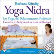 Yoga nidra. Lo yoga del rilassamento profondo libro di Kündig Barbara