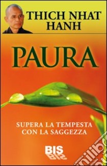 Paura. Supera la tempesta con la saggezza libro di Nhat Hanh Thich