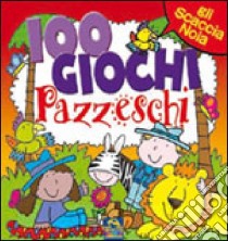 Cento giochi pazzeschi. Rosso. Ediz. illustrata libro