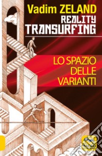 Lo spazio delle varianti. Reality transurfing. Vol. 1 libro di Zeland Vadim