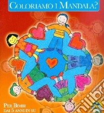 Coloriamo i mandala? Ediz. illustrata libro